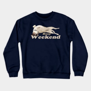 Busy Weekend - Dog Crewneck Sweatshirt